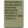 Nomenclatura Farmac Utica Y Sinonimia General De Farmacia Y Materia M Dica, Volume 1... by Manuel Jim (Doctor)