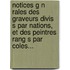 Notices G N Rales Des Graveurs Divis S Par Nations, Et Des Peintres Rang S Par Coles...