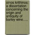 Oinos Krithinos: A Dissertation Concerning The Origin And Antiquity Of Barley Wine.....