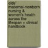 Olds' Maternal-Newborn Nursing & Women's Health Across the Lifespan + Clinical Handbook