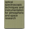 Optical Spectroscopic Techniques And Instrumentation For Atmospheric And Space Research by Joseph A. Shaw