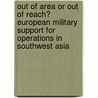 Out of Area or Out of Reach? European Military Support for Operations in Southwest Asia by Howard Deshong