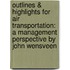 Outlines & Highlights For Air Transportation: A Management Perspective By John Wensveen