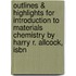 Outlines & Highlights For Introduction To Materials Chemistry By Harry R. Allcock, Isbn