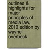 Outlines & Highlights For Major Principles Of Media Law, 2010 Edition By Wayne Overbeck by Cram101 Textbook Reviews