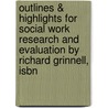 Outlines & Highlights For Social Work Research And Evaluation By Richard Grinnell, Isbn door Richard Grinnell
