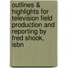 Outlines & Highlights For Television Field Production And Reporting By Fred Shook, Isbn door Cram101 Textbook Reviews
