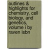 Outlines & Highlights For Chemistry, Cell Biology, And Genetics, Volume I By Raven Isbn door Cram101 Textbook Reviews