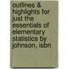 Outlines & Highlights For Just The Essentials Of Elementary Statistics By Johnson, Isbn door 3rd Edition Johnson and Kuby