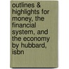 Outlines & Highlights For Money, The Financial System, And The Economy By Hubbard, Isbn door 5th Edition Hubbard