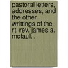 Pastoral Letters, Addresses, And The Other Writtings Of The Rt. Rev. James A. Mcfaul... by James Augustine McFaul