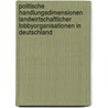 Politische Handlungsdimensionen Landwirtschaftlicher Lobbyorganisationen In Deutschland by Wendt-Dieter Frhr. Von Gemmingen