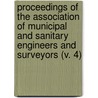 Proceedings Of The Association Of Municipal And Sanitary Engineers And Surveyors (V. 4) by Association Of Municipal Surveyors