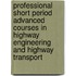 Professional Short Period Advanced Courses In Highway Engineering And Highway Transport