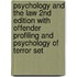 Psychology And The Law 2Nd Edition With Offender Profiling And Psychology Of Terror Set