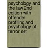 Psychology And The Law 2Nd Edition With Offender Profiling And Psychology Of Terror Set door Amina A. Memon