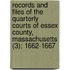 Records And Files Of The Quarterly Courts Of Essex County, Massachusetts (3); 1662-1667