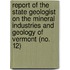 Report Of The State Geologist On The Mineral Industries And Geology Of Vermont (No. 12)