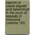 Reports Of Cases Argued And Determined In The Court Of Appeals Of Maryland (Volume 110)