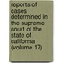 Reports Of Cases Determined In The Supreme Court Of The State Of California (Volume 17)
