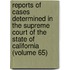 Reports Of Cases Determined In The Supreme Court Of The State Of California (Volume 65)