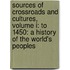Sources Of Crossroads And Cultures, Volume I: To 1450: A History Of The World's Peoples