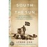 South With The Sun: Roald Amundsen, His Polar Explorations, And The Quest For Discovery