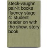 Steck-Vaughn Pair-It Books Fluency Stage 4: Student Reader On With The Show, Story Book door Gare Thompson
