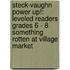 Steck-Vaughn Power Up!: Leveled Readers Grades 6 - 8 Something Rotten At Village Market