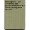 Stock Options - Die Zuordnung Des Geldwerten Vorteils Zur Auslandstatigkeit Im Dba-Fall door Philipp Aigner