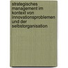 Strategisches Management Im Kontext Von Innovationsproblemen Und Der Selbstorganisation door Sascha Wingen