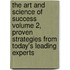 The Art And Science Of Success Volume 2, Proven Strategies From Today's Leading Experts