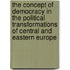 The Concept Of Democracy In The Political Transformations Of Central And Eastern Europe