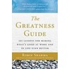 The Greatness Guide: 101 Lessons For Making What's Good At Work And In Life Even Better door Robin Sharma