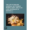 The Life Of Major-General Sir Thomas Munro, Bart. And K.C.B. Late Governor Of Madras, 2 door George Robert Gleig
