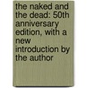 The Naked And The Dead: 50Th Anniversary Edition, With A New Introduction By The Author door Norman Mailer
