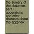 The Surgery Of The Abdomen, Part I.; Appendicitis And Other Diseases About The Appendix