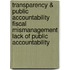 Transparency & Public Accountability Fiscal Mismanagement Lack Of Public Accountability