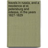 Travels In Russia, And A Residence At St. Petersburg And Odessa, In The Years 1827-1829 door Edward Morton