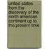 United States From The Discovery Of The North American Continent Up To The Present Time