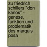 Zu Friedrich Schillers "Don Karlos" - Genese, Funktion und Problematik des Marquis Posa door Fabian Elias Gebauer