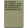 Aktenzeichen Xy...Ungelost - Eine Fahndungssendung Als Ausdruck Der Kontrollgesellschaft door Verena Brunner