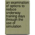 An Examination Of Options To Reduce Underway Training Days Through The Use Of Simulation
