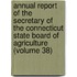 Annual Report Of The Secretary Of The Connecticut State Board Of Agriculture (Volume 38)