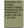 Bewerben Mit System: Projekt-Mappe Bewerbung Inkl. Arbeitsheft, 2 Audio-Cds Und 1 Cd-Rom door Oscar J. Winzen