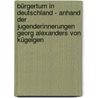 Bürgertum In Deutschland - Anhand Der Jugenderinnerungen Georg Alexanders Von Kügelgen door Morgana Perkow