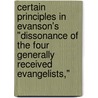 Certain Principles In Evanson's "Dissonance Of The Four Generally Received Evangelists," by Thomas Falconer