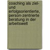 Coaching als ziel- und erfolgsorientierte, person-zentrierte Beratung in der Arbeitswelt by Norbert Groddeck