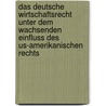 Das Deutsche Wirtschaftsrecht Unter Dem Wachsenden Einfluss Des Us-amerikanischen Rechts door Richard Kreindler