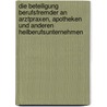 Die Beteiligung Berufsfremder an Arztpraxen, Apotheken und anderen Heilberufsunternehmen by Sebastian Köbler